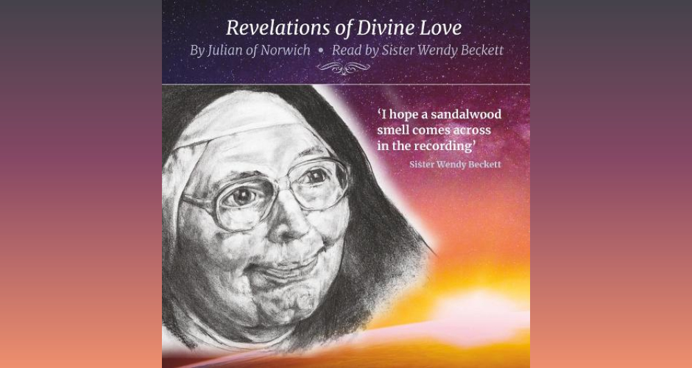 Revelations of Divine Love Sister Wendy Beckett reading